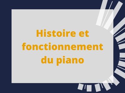 Histoire et fonctionnement du piano