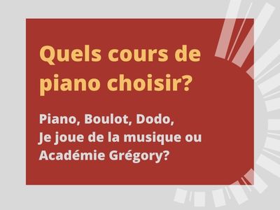 Quels cours de piano choisir? Piano, Boulot, Dodo, Je joue de la musique ou Académie Grégory?