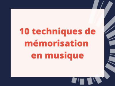 10 techniques de mémorisation en musique